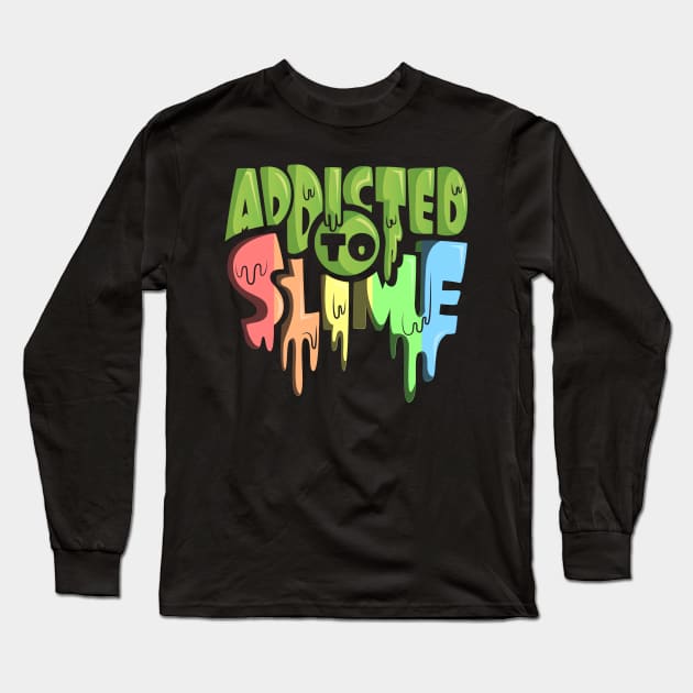 Addicted To Slime Green Rainbow Slime Goop Long Sleeve T-Shirt by ghsp